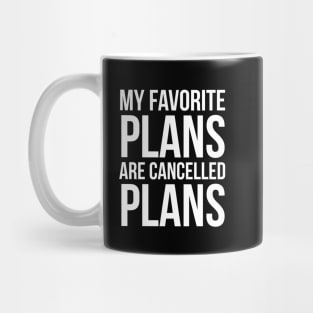 My Favorite Plans Are Cancelled Plans Mug